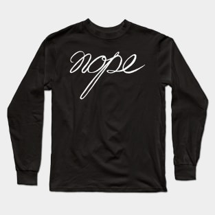 nope Long Sleeve T-Shirt